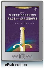 Where Dolphins Race with Rainbows (ePub Edition)