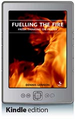 Fuelling the Fire - Fresh Thinking on Prayer (Kindle Edition)