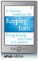 Keeping Faith - Being Family when Belief is in Question (ePub Edition)