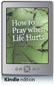 How to Pray when Life Hurts (Kindle Edition)